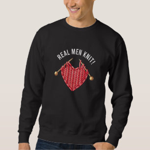 Real Men Knit Knitting Funny Knitter Slogan Knit P Sweatshirt