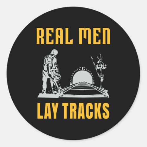 Real men lay tracks classic round sticker