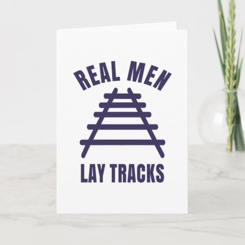 Real men lay tracks rails card