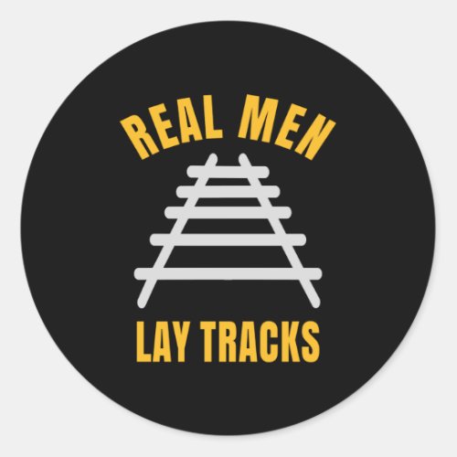 Real men lay tracks rails classic round sticker