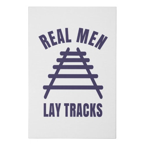 Real men lay tracks rails faux canvas print