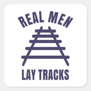 Real men lay tracks rails square sticker