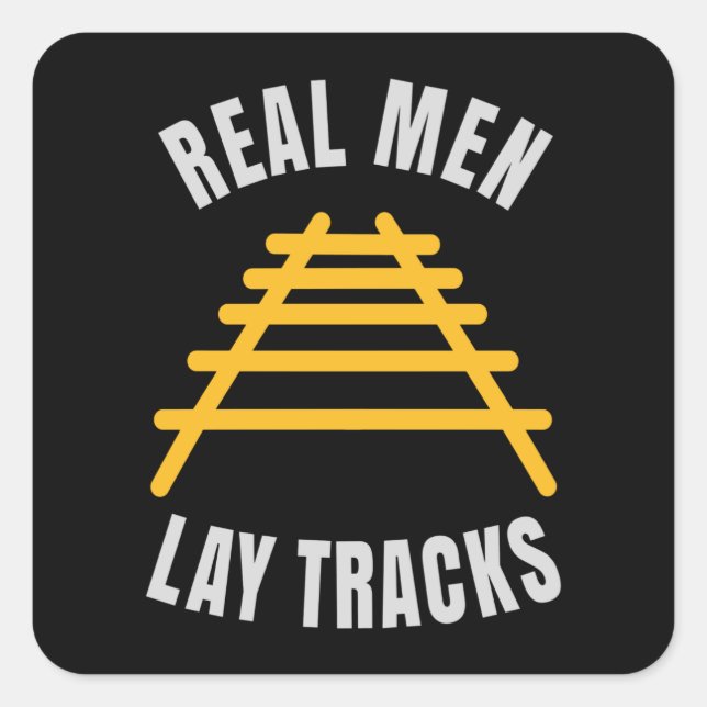 Real men lay tracks rails square sticker (Front)