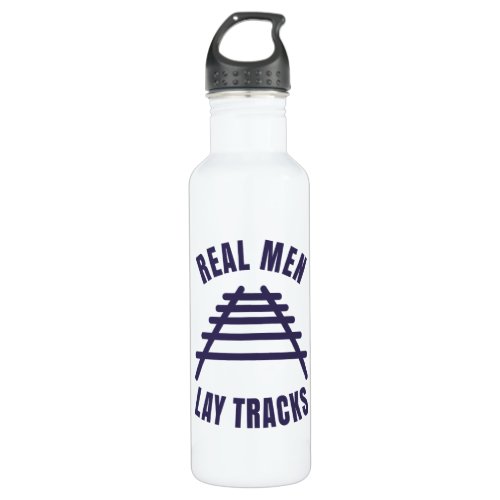 Real men lay tracks rails stainless steel water bottle