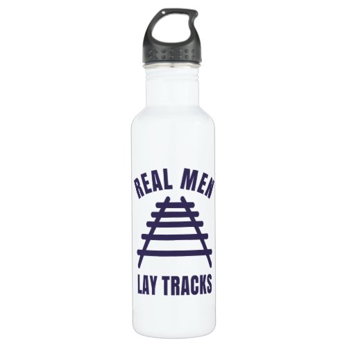 Real men lay tracks rails stainless steel water bottle