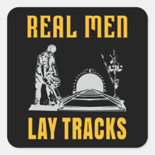 Real men lay tracks square sticker