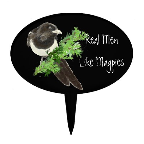 Real Men Like Magpies Bird Humor Great for Birder Cake Topper