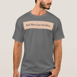Real Men Love Aerobics fitt women couple T-Shirt