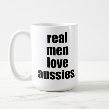 Real Men Love Aussies Mug by SheMuggedMe at Zazzle