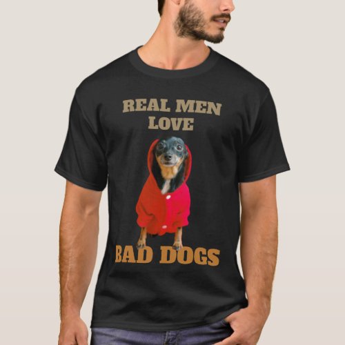 Real Men Love Bad Dogs Funny Min Pin Cute T_Shirt