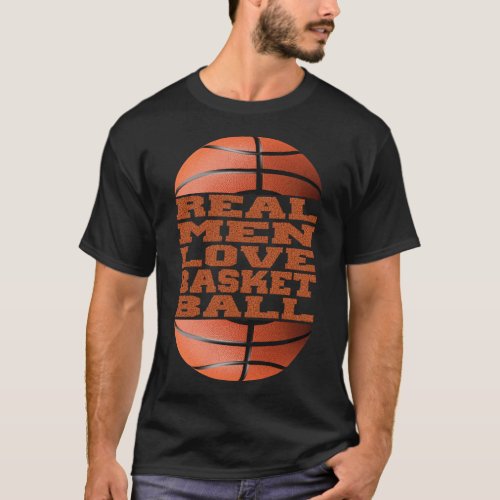 Real men love basketball T_Shirt