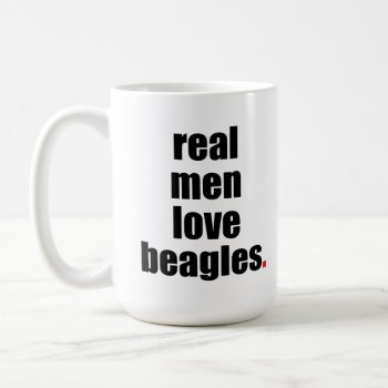 Real Men Love Beagles Mug by SheMuggedMe at Zazzle