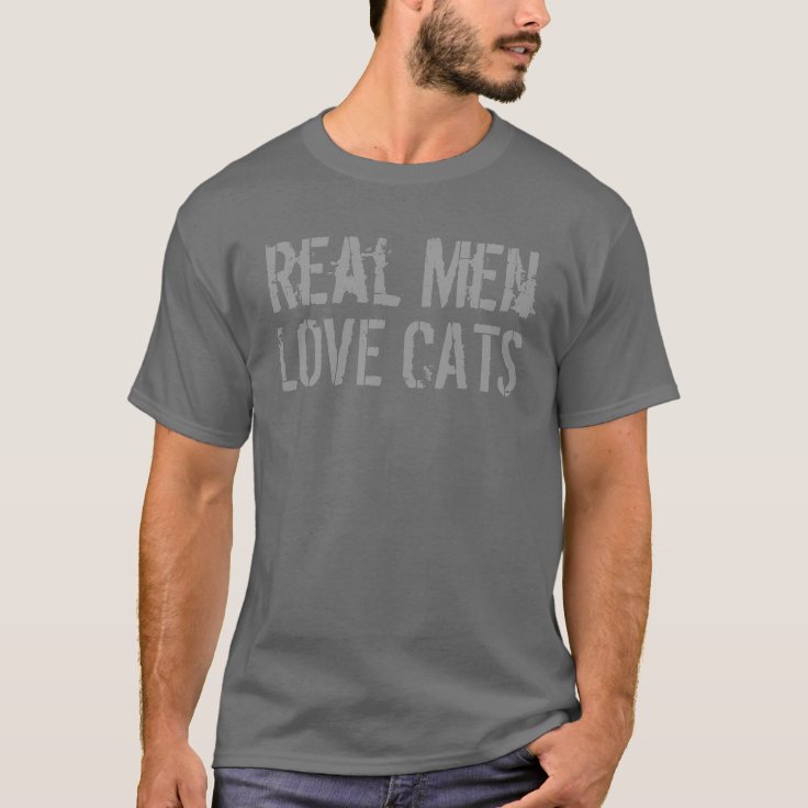 Real Men Love Cats Funny T-Shirt | Zazzle