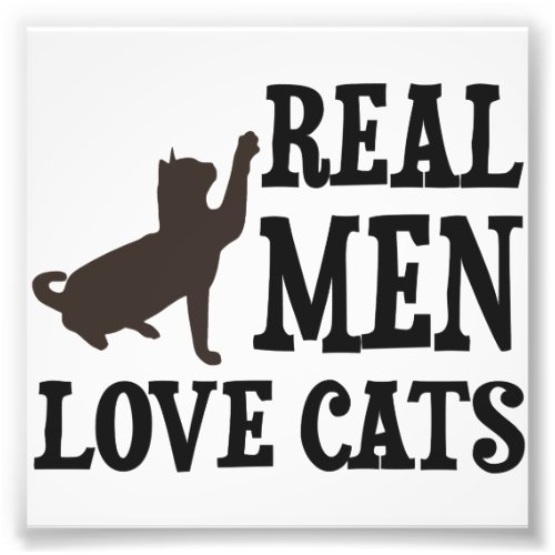 Real Men Love Cats Photo Print