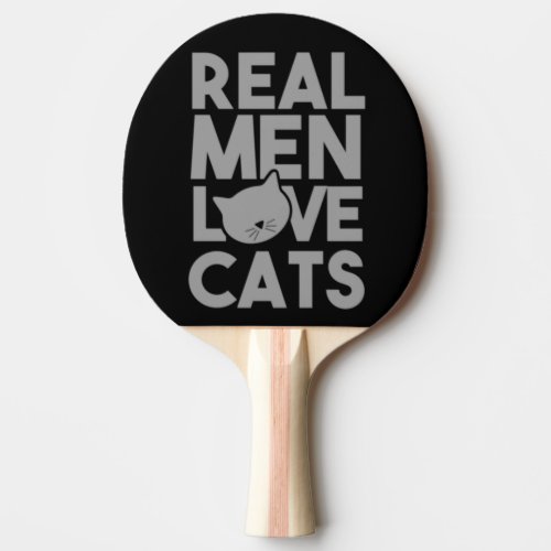 Real Men Love Cats Ping Pong Paddle