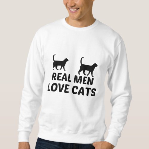 REAL MEN LOVE CATS SWEATSHIRT
