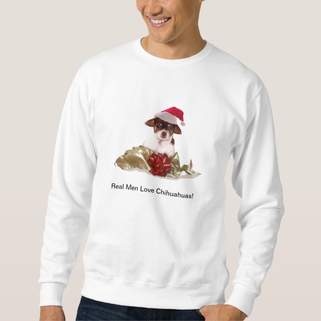 "Real Men Love Chihuahuas"  Mens  Sweatshirt (Front)