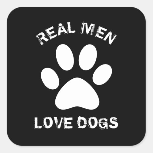 Real Men Love Dogs Custom Text Personalized Square Sticker
