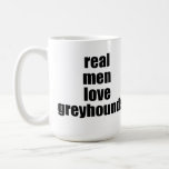 Real Men Love Greyhounds Mug at Zazzle