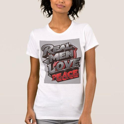 Real Men Love Peace T_Shirt