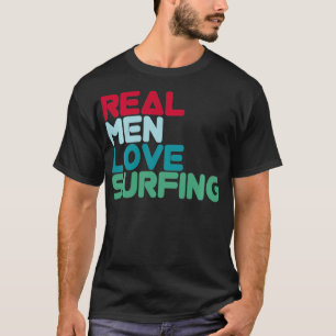 Real Men Love Surfing Kitesurfer Windsurfing T-Shirt