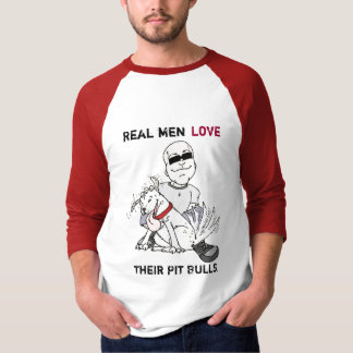 Real men love their pit bulls. T-Shirt