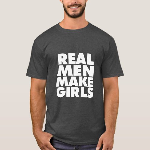 Real Men Make Girls Dad Shirt