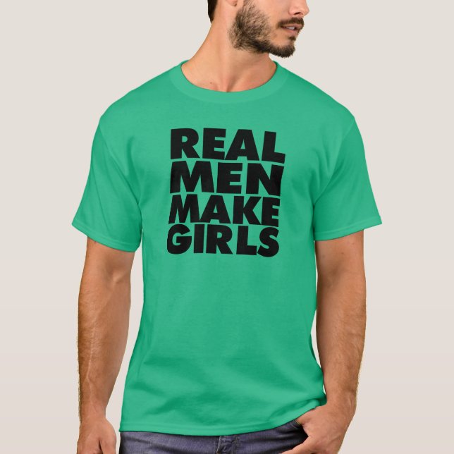 Real Men, Make girls shirt (Front)