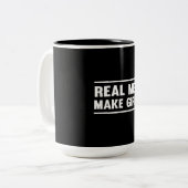 Real Men Make Girls Two-Tone Coffee Mug (Front Left)