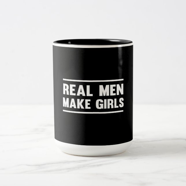 Real Men Make Girls Two-Tone Coffee Mug (Center)