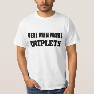 REAL MEN MAKE TRIPLETS BABY DADDY NEW FATHER T-Shirt