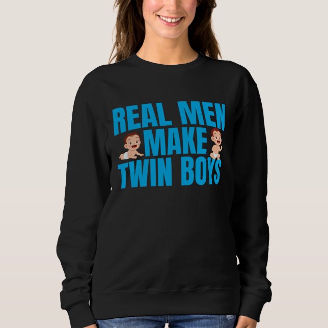 Real Men Make Twin Boys Funny Mothers Day Twin Fat Sweatshirt (Front)