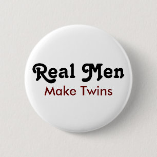 Real Men Make Twins – Funny Dad Gift Button