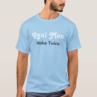 Real Men Make Twins – Funny Dad Gift T-Shirt