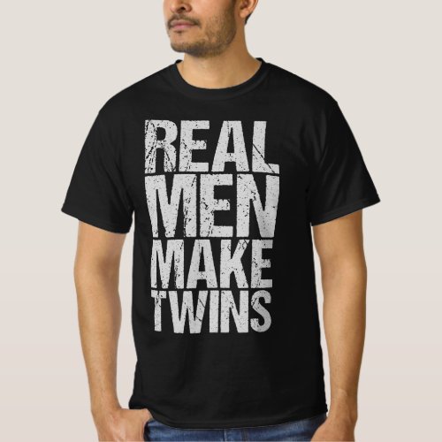 Real Men Make Twins T_Shirt
