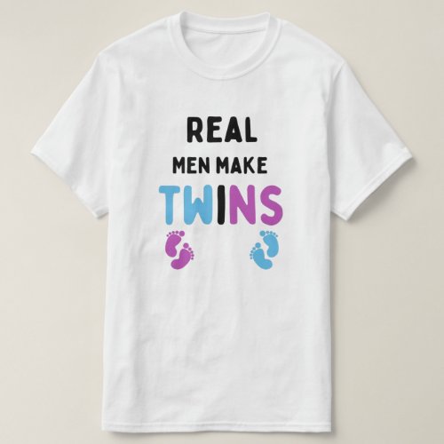 Real men make twins with blue and pink Baby feet T_Shirt