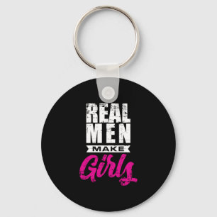 Real Men-Makes Girl Father' Funny New Dad Gift Shi Keychain
