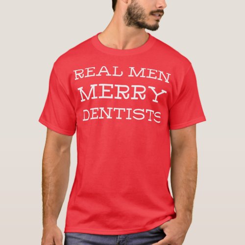 Real Men Marry Dentists 3 T_Shirt