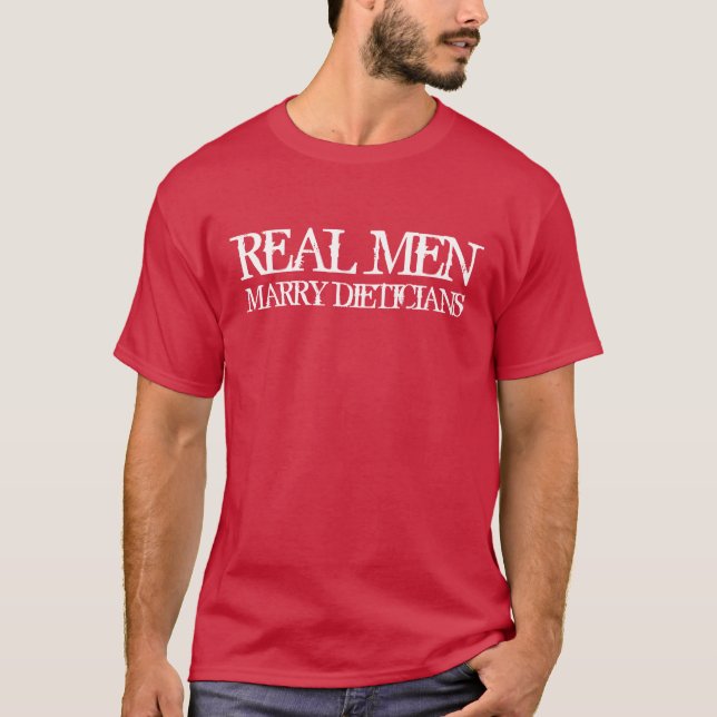 Real Men Marry Dieticians T-Shirt (Front)