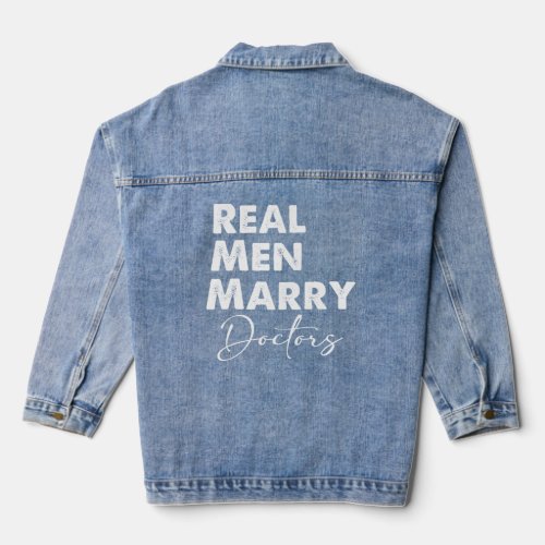 Real Men Marry Doctors  Denim Jacket