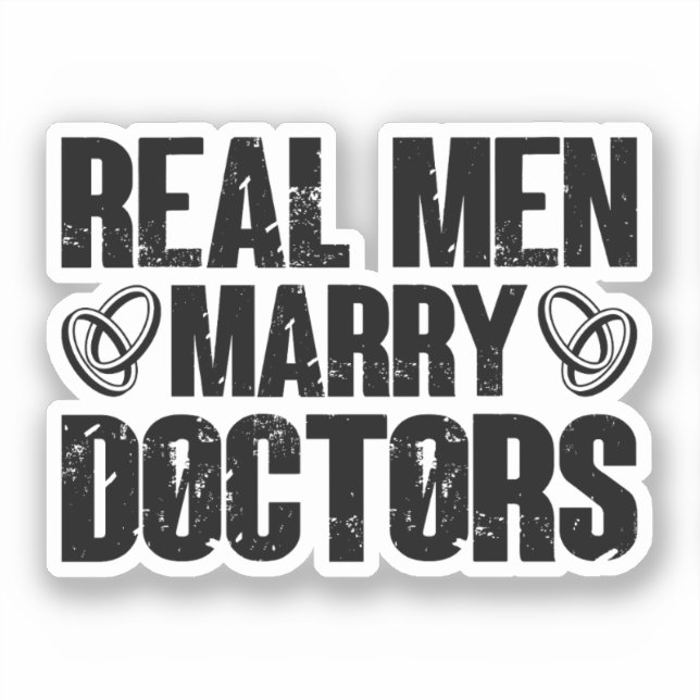 Real Men Marry Doctors Funny Doctor Appreciation Sticker (Front)