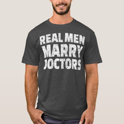 Real Men Marry Doctors  Husband Married To A T_Shirt