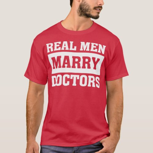 Real Men Marry Doctors Proud Husband of Wife Spous T_Shirt