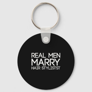 Real Men Marry Hair Stylists Funny Hairdresser Bab Keychain
