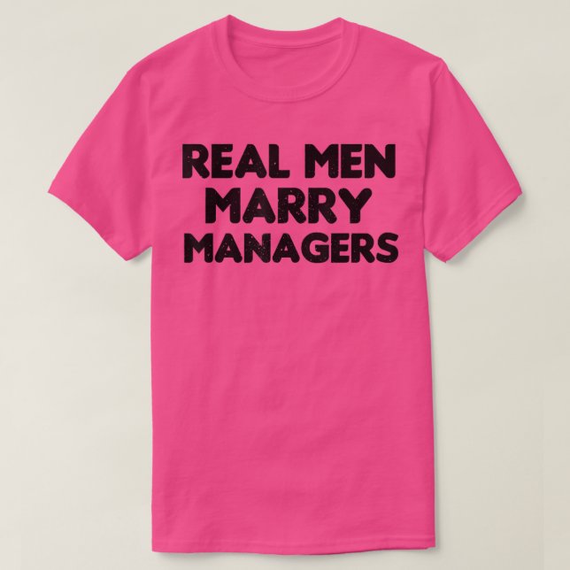 Real Men Marry Managers  Manager Husband T-Shirt (Design Front)