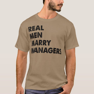 Real Men Marry Managers  Manager Husband T-Shirt C