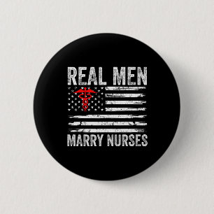 Real Men Marry Nurses Funny Nurse Husband Fiance N Button