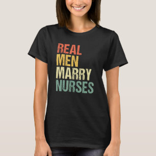 Real Men Marry Nurses Future Husband Wife Engageme T-Shirt