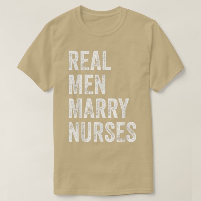 Real Men Marry Nurses Nurse Husband Engagement Wed T-Shirt (Design Front)