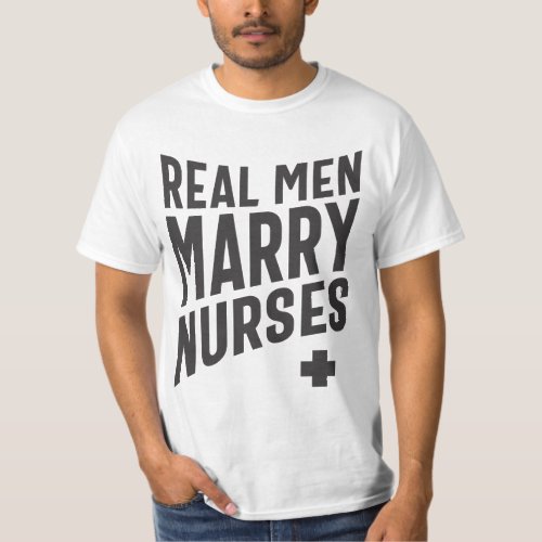 Real Men Marry Nurses T_Shirt